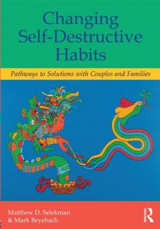 Könyv Changing Self-Destructive Habits Matthew D Selekman
