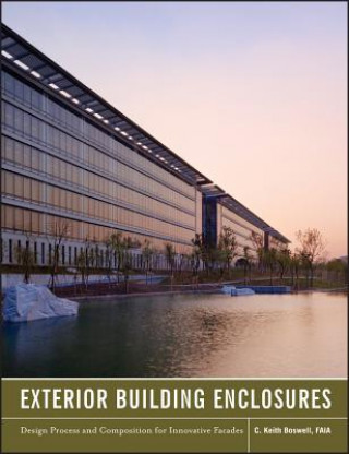 Carte Exterior Building Enclosures - Design Process and Composition for Innovative Facades Keith Boswell