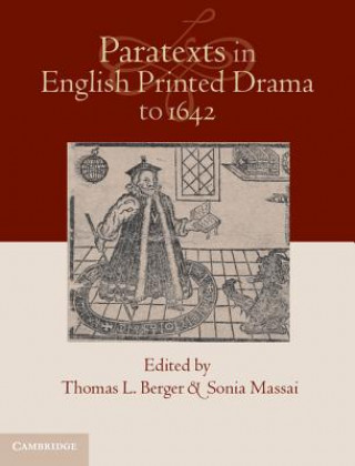 Kniha Paratexts in English Printed Drama to 1642 2 Volume Set Thomas L Berger