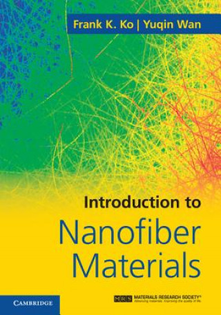 Kniha Introduction to Nanofiber Materials Frank Ko