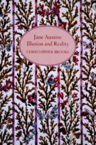 Kniha Jane Austen: Illusion and Reality Christopher Brooke