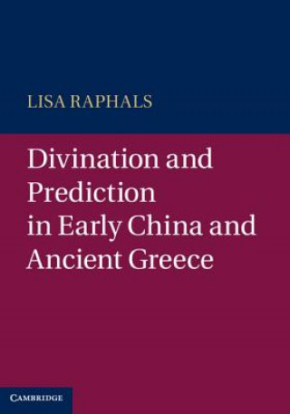 Carte Divination and Prediction in Early China and Ancient Greece Lisa Raphals