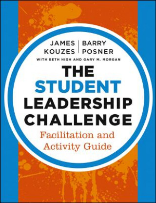 Buch Student Leadership Challenge - Facilitation and Activity Guide James M Kouzes