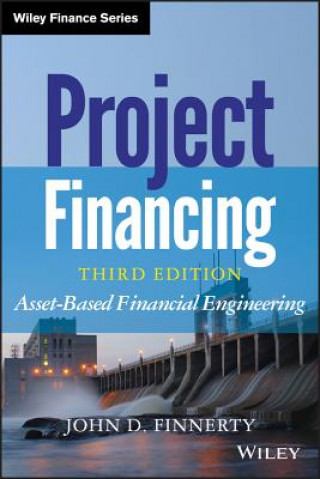 Kniha Project Financing, Third Edition - Asset-Based Financial Engineering John D Finnerty