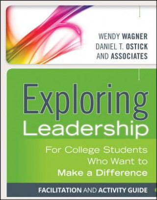 Buch Exploring Leadership - For College Students Who Want to Make a Difference, Facilitation and Activity Guide Wendy Wagner