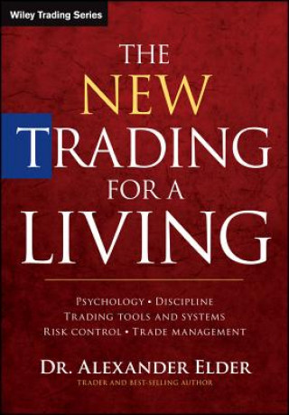 Könyv New Trading for a Living - Psychology, Discipline, Trading Tools and Systems, Risk Control and Trade Management Alexander Elder