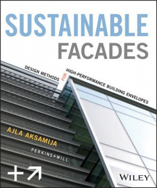 Kniha Sustainable Facades - Design Methods for High-Performance Building Envelopes Ajla Aksamija