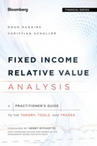 Kniha Fixed Income Relative Value Analysis - A Practitioner's Guide to the Theory, Tools, and Trades + website Doug Huggins