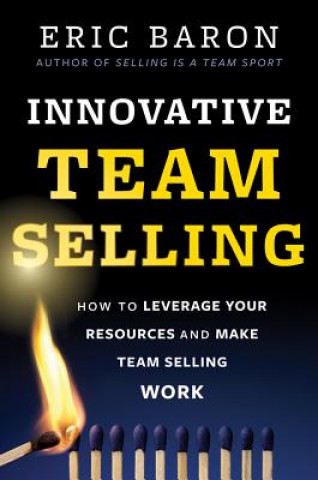 Kniha Innovative Team Selling Eric R Baron