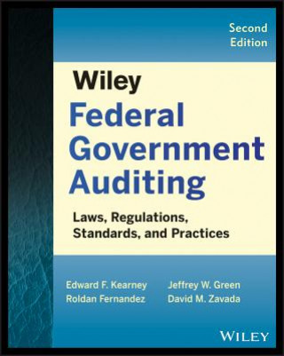 Carte Wiley Federal Government Auditing, Second Edition - Laws, Regulations, Standards, Practices, & Sarbanes-Oxley Edward F Kearney