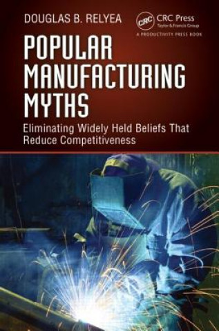 Carte Popular Manufacturing Myths Douglas B Relyea
