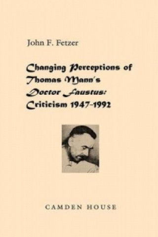 Книга Changing Perceptions of Thomas Mann's Doctor Faustus John Francis Fetzer