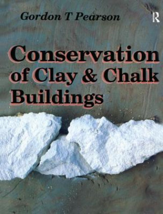 Könyv Conservation of Clay and Chalk Buildings Gordon T. Pearson