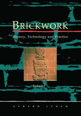 Carte Brickwork: History, Technology and Practice: v.1 Gerard C. J. Lynch
