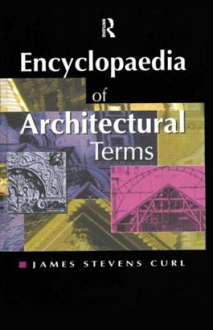 Kniha Encyclopaedia of Architectural Terms James Stevens Curl