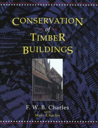 Carte Conservation of Timber Buildings F W B Charles
