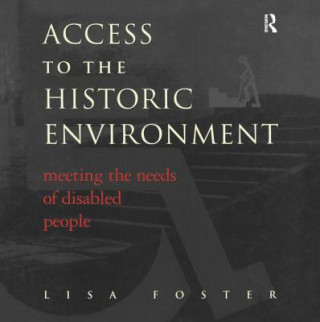 Book Access to the Historic Environment: Meeting the Needs of Disabled People Lisa Foster