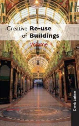 Carte Creative Reuse of Buildings: Volume One Derek Latham