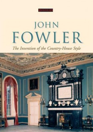 Книга John Fowler: The Invention of the Country-House Style 