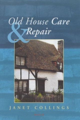 Carte Old House Care and Repair Janet Collings