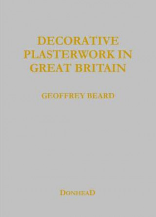 Carte Decorative Plasterwork in Great Britain Geoffrey Beard