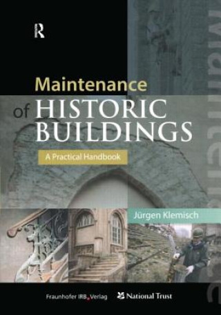 Книга Maintenance of Historic Buildings: A Practical Handbook Jurgen Klemisch