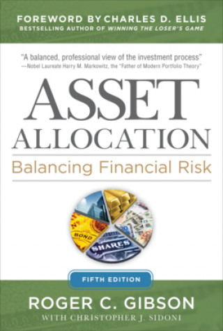 Carte Asset Allocation: Balancing Financial Risk, Fifth Edition Roger Gibson