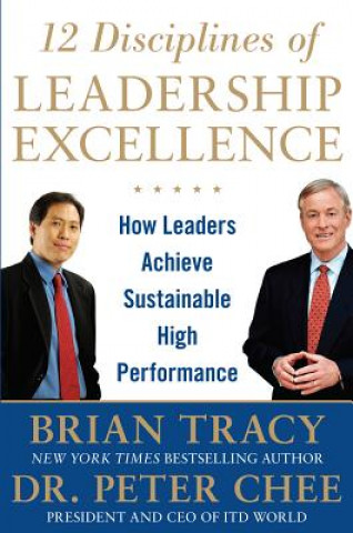 Kniha 12 Disciplines of Leadership Excellence: How Leaders Achieve Sustainable High Performance Brian Tracy