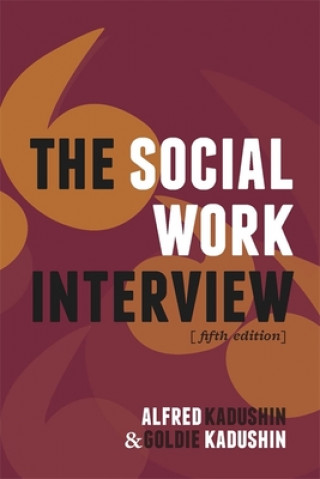 Kniha Social Work Interview Alfred Kadushin