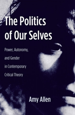 Könyv Politics of Our Selves Amy Allen