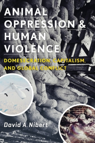 Kniha Animal Oppression and Human Violence David A Nibert
