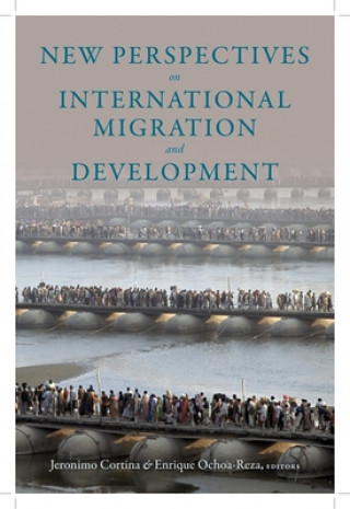 Kniha New Perspectives on International Migration and Development Jeronimo Cortina