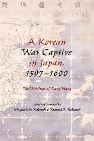 Kniha Korean War Captive in Japan, 1597-1600 Jahyun Kim Haboush