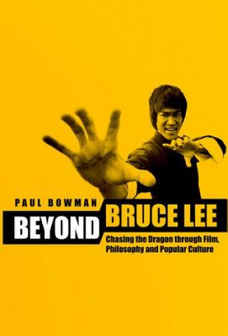 Kniha Beyond Bruce Lee Paul Bowman