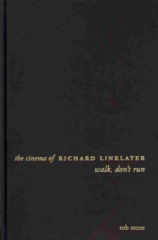 Kniha Cinema of Richard Linklater Rob Stone