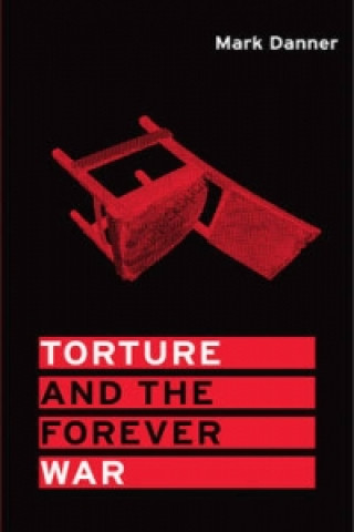 Kniha Torture and the Forever War Mark Danner