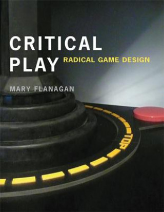 Kniha Critical Play Mary Flanagan