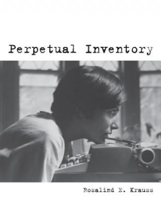 Kniha Perpetual Inventory Rosalind Krauss