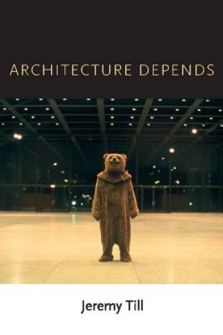 Kniha Architecture Depends Jeremy Till