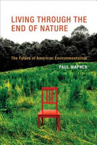 Kniha Living Through the End of Nature Paul Wapner