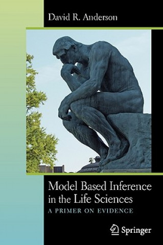Könyv Model Based Inference in the Life Sciences David R. Anderson