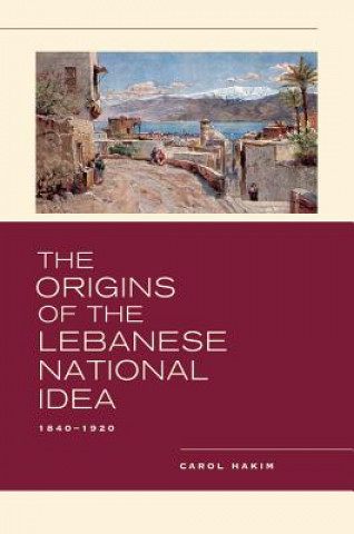 Kniha Origins of the Lebanese National Idea Carol Hakim