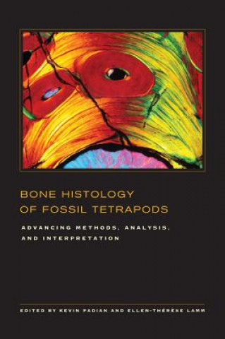 Kniha Bone Histology of Fossil Tetrapods Kevin Padian Kevin