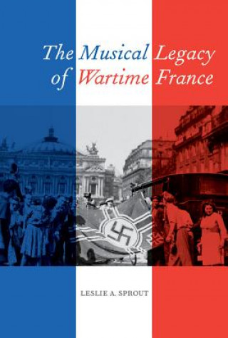 Carte Musical Legacy of Wartime France Leslie A Sprout