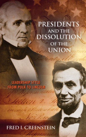 Kniha Presidents and the Dissolution of the Union Fred I Greenstein