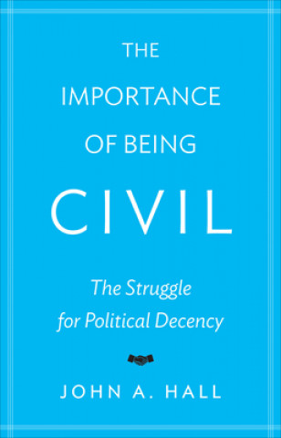 Kniha Importance of Being Civil John A Hall