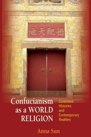 Kniha Confucianism as a World Religion Anna Sun