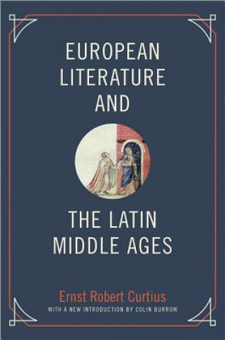 Kniha European Literature and the Latin Middle Ages Ernst Robert Curtius