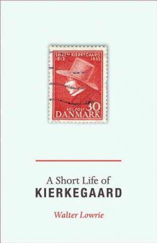 Könyv Short Life of Kierkegaard Walter Lowrie
