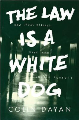 Kniha Law Is a White Dog Colin Dayan